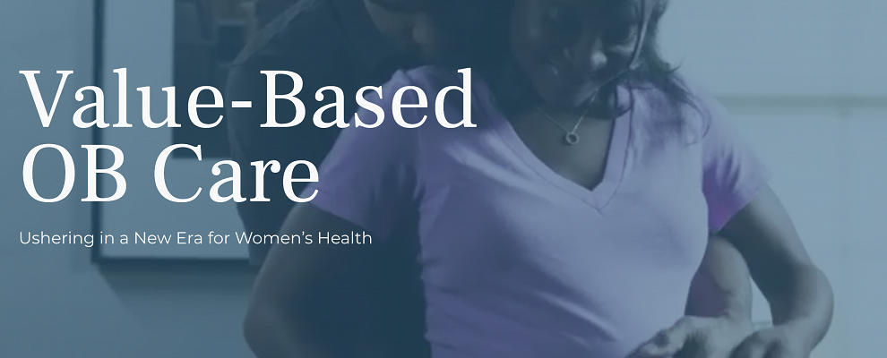 Introducing ValueBasedOBCare.com - A Resource for Organizations Making the Shift from Volume to Value