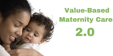 Advancing Value-Based Care in Maternity - Best Practices for 2.0 Models via Becker